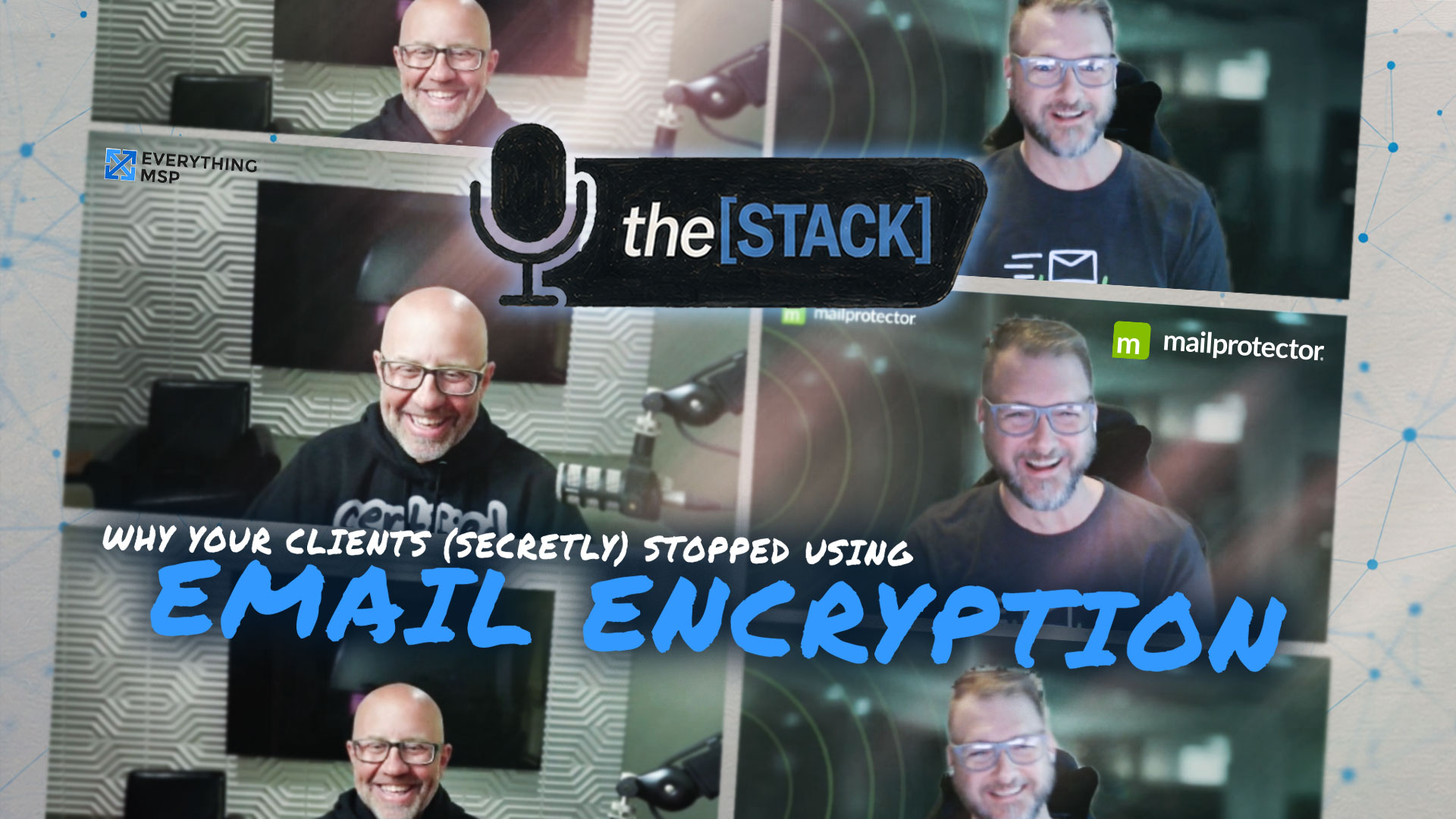 Dan Tomaszewski of Everything MSP and Ty Smith of Mailprotector on The STACK podcast about email encryption
