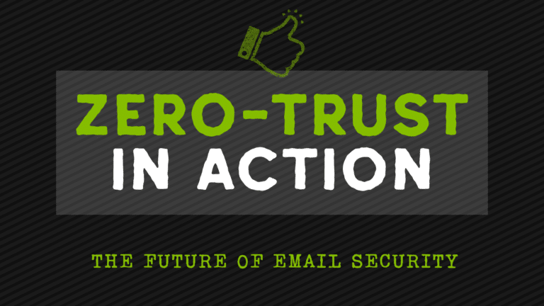 Zero-Trust in Action: The Future of Email Security